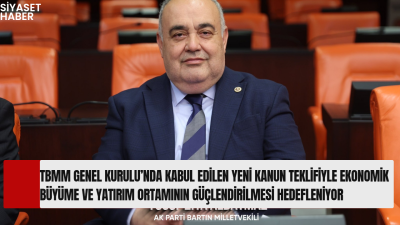 TBMM’de kabul edilen yeni kanun teklifiyle yatırım ortamının güçlendirilmesi ve