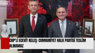 Cumhuriyet Halk Partisi Meclis Üyesi Ecevit Keleş, yaptığı açıklamada Cumhuriyet