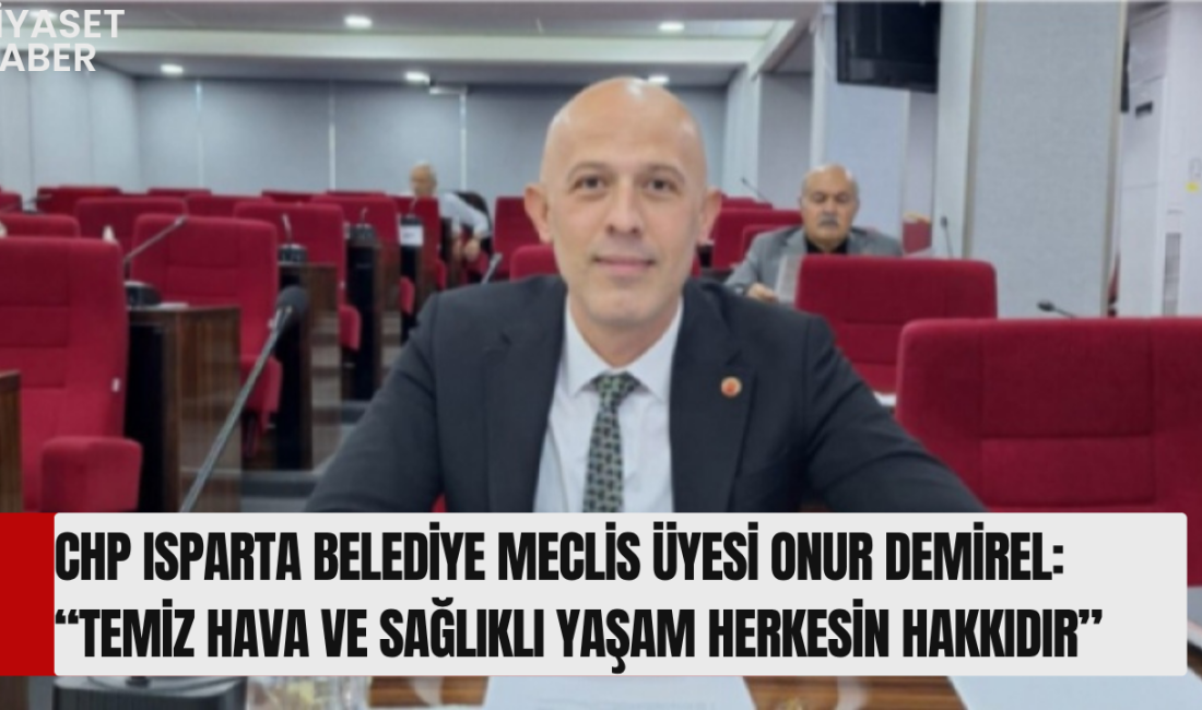 Cumhuriyet Halk Partisi (CHP) Isparta Belediye Meclis Üyesi Onur Demirel,