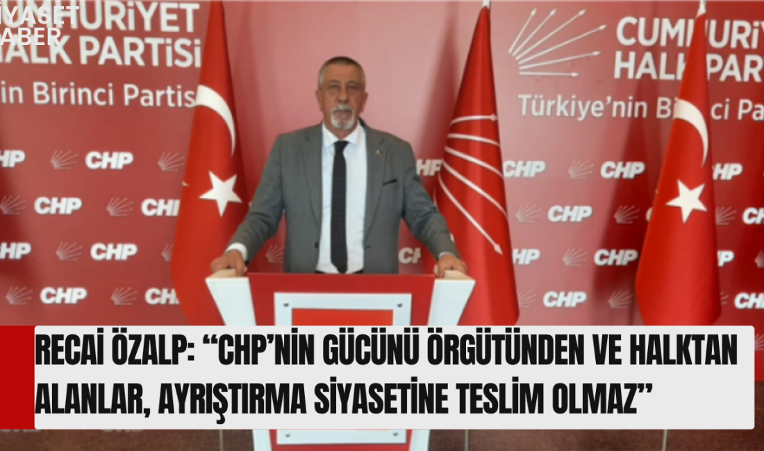 Cumhuriyet Halk Partisi (CHP) Göle İlçe Başkanı Recai Özalp, son