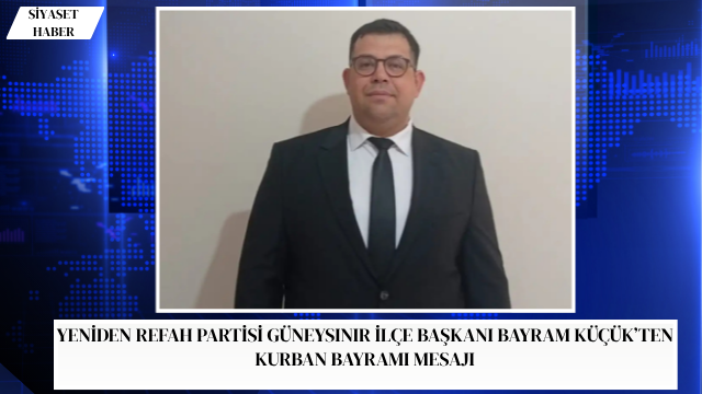 Yeniden Refah Partisi Güneysınır İlçe Başkanı Bayram Küçük, Kurban Bayramı