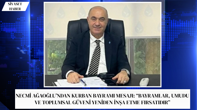 DEVA Partisi Mersin İl Başkanı Necmi Ağaoğlu, Kurban Bayramı dolayısıyla