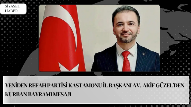 Yeniden Refah Partisi Kastamonu İl Başkanı Av. Akif Güzel, Kurban