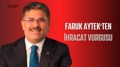AK Parti Adana Milletvekili Faruk Aytek, Türkiye’nin ihracat rakamlarına ilişkin
