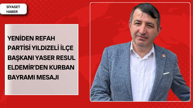 Yeniden Refah Partisi Yıldızeli İlçe Başkanı Yaser Resul Eldemir, Kurban