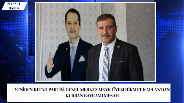 Yeniden Refah Partisi Genel Merkez MKYK Üyesi Hikmet Kaplan, Kurban