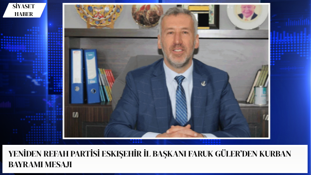 Yeniden Refah Partisi Eskişehir İl Başkanı Faruk Güler, Kurban Bayramı