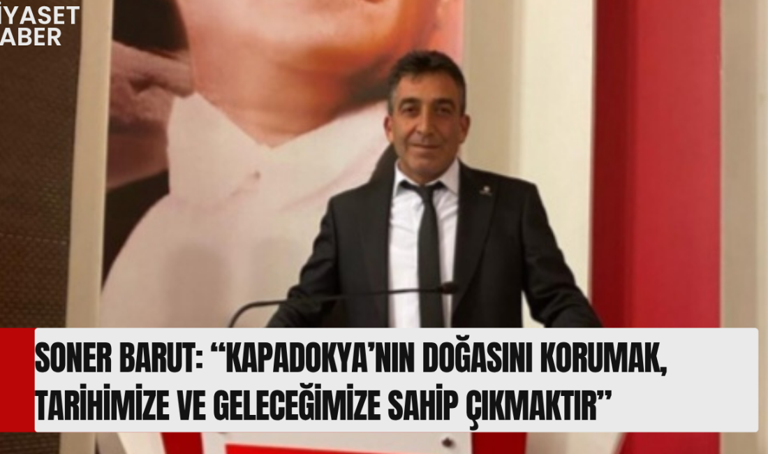 CHP Derinkuyu İlçe Başkanı Soner Barut’tan Dünya Çevre Günü Mesajı