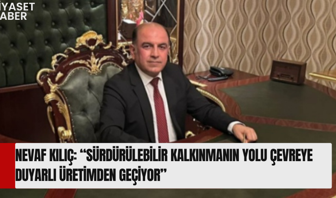 USİAD Genel Başkanı Nevaf Kılıç’tan Dünya Çevre Günü Mesajı Uluslararası
