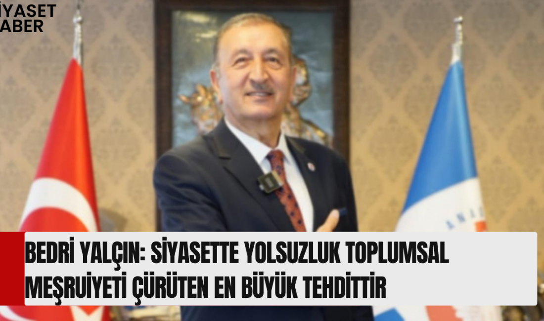 Anadolu Birliği Partisi Genel Başkanı Bedri Yalçın, siyasette yolsuzluğun yalnızca