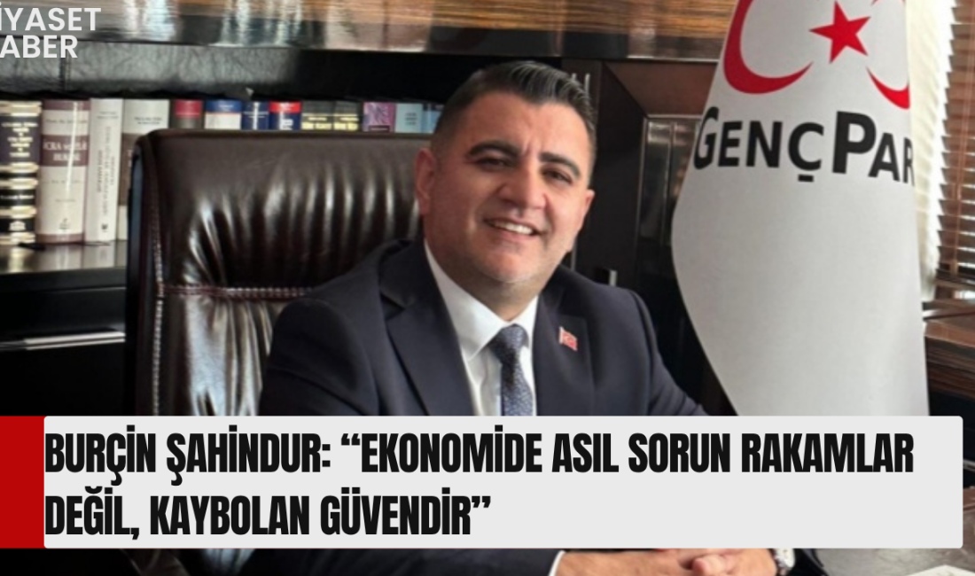 Genç Parti Genel Başkanı Burçin Şahindur, TÜİK tarafından açıklanan Mayıs