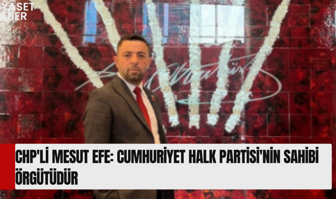 Cumhuriyet Halk Partisi Sarayköy İlçe Başkanı Mesut Efe, parti gündemine