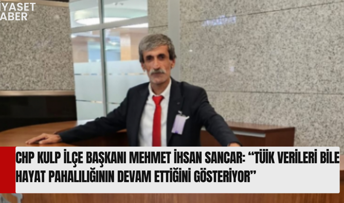 Cumhuriyet Halk Partisi (CHP) Kulp İlçe Başkanı Mehmet İhsan Sancar,