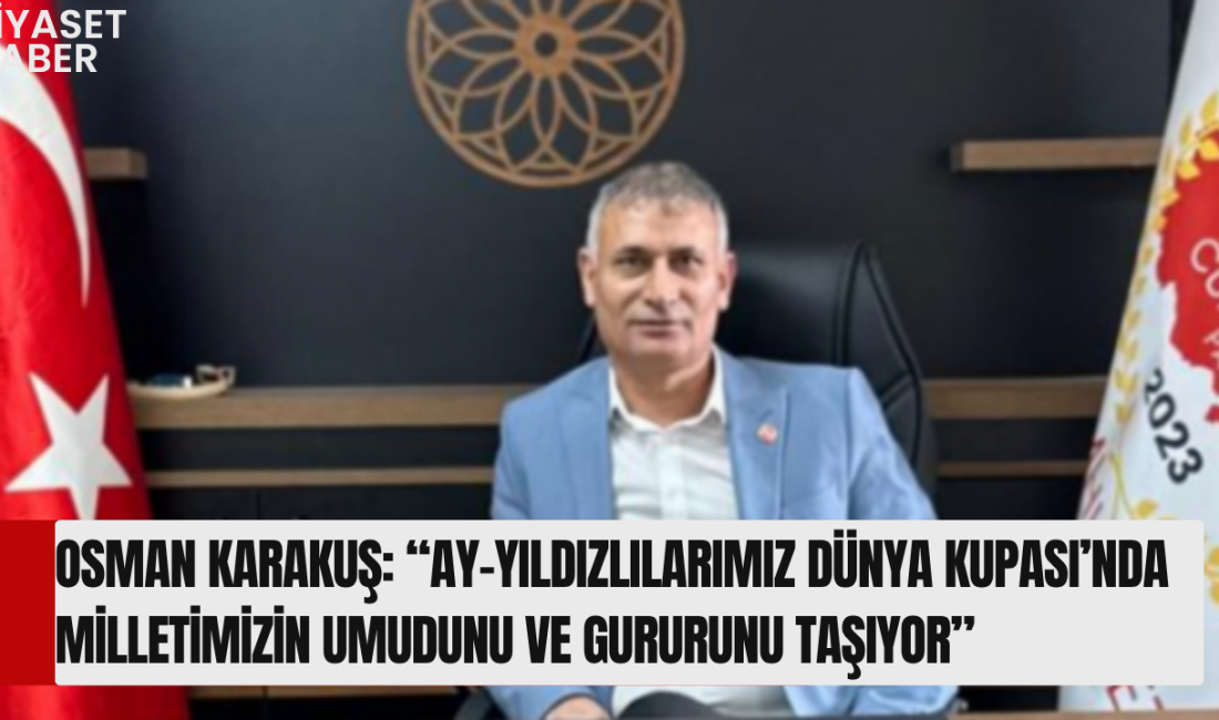 Cumhuriyet Partisi Genel Başkanı Osman Karakuş’tan Milli Takıma Destek Cumhuriyet