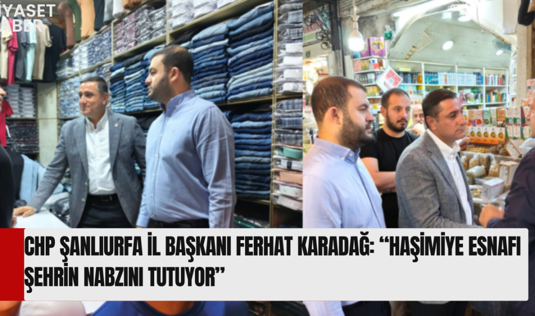 ŞANLIURFA – Cumhuriyet Halk Partisi (CHP) Şanlıurfa İl Başkanı Ferhat