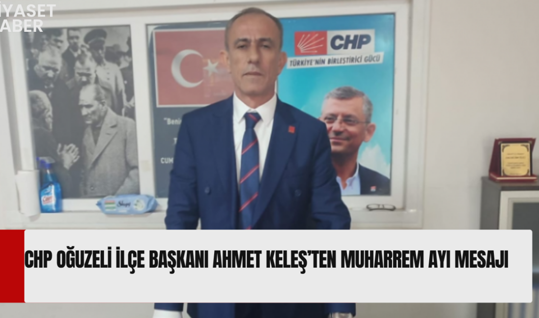 “Muharrem’i anlamak, adaletsizliklere karşı mücadeleyi büyütmektir” Cumhuriyet Halk Partisi Oğuzeli