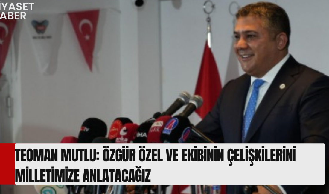 Yerli ve Milli Parti Genel Başkanı Teoman Mutlu, CHP Genel