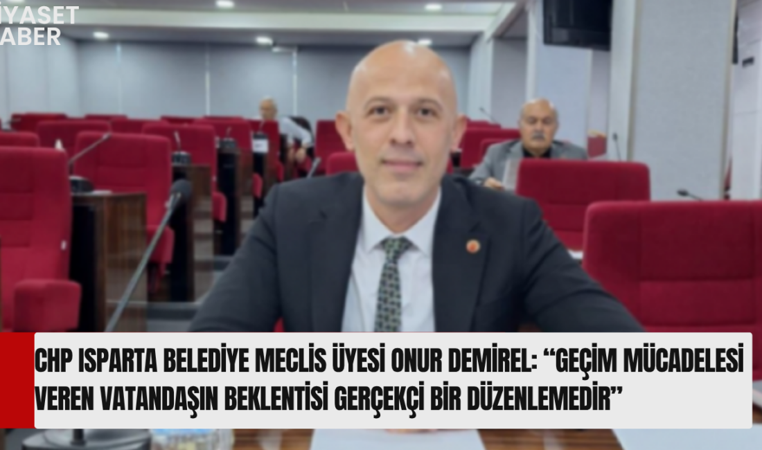 CHP Isparta Belediye Meclis Üyesi Onur Demirel, Temmuz ayında açıklanması