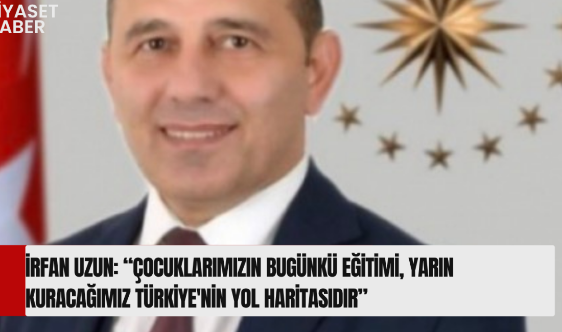 Türkiye İttifakı Cumhurbaşkanı Adayı İrfan Uzun’dan Karne Günü Mesajı Türkiye