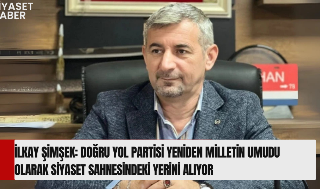 DYP Genel Başkan Yardımcısı İlkay Şimşek, partilerinin yeniden seçimlere katılma