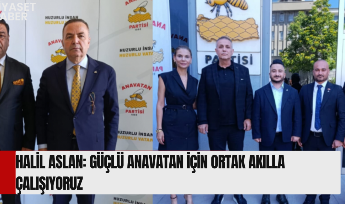 Anavatan Partisi Genel Merkez Teşkilat Başkanı Yardımcısı Halil Aslan, Ankara’da
