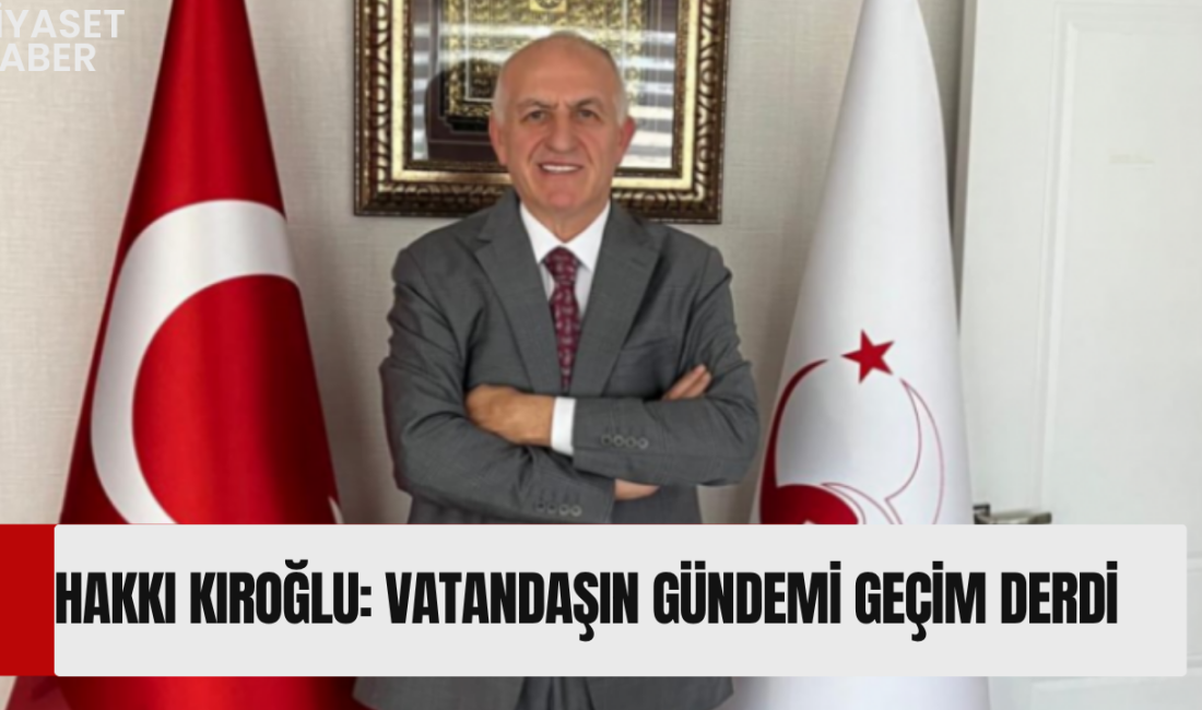 Türkiye İttifakı Genel Başkanı Hakkı Kıroğlu, vatandaşların yaşadığı ekonomik sıkıntılara