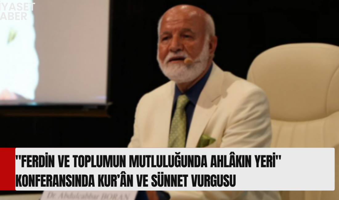 Toplumsal huzur ve bireysel mutluluğun temelinde ahlâkın yer aldığına dikkat