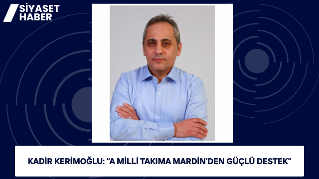 DEVA Partisi Mardin İl Başkanı Kadir Kerimoğlu, Avustralya ile karşılaşacak