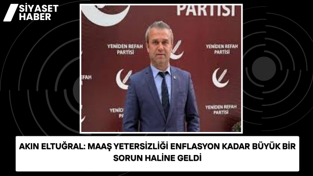 Yeniden Refah Partisi Giresun Merkez İlçe Başkanı Akın Eltuğral, Mayıs