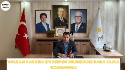 İYİ Parti Sivas İl Başkanı Volkan Karasu, Sivasspor’da gerçekleştirilen olağan