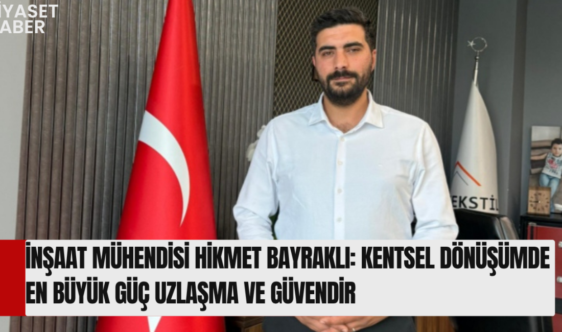 Yiğitbay İnşaat Yönetim Kurulu Başkanı İnşaat Mühendisi Hikmet Bayraklı, kentsel