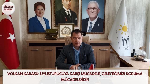 İYİ Parti Sivas İl Başkanı Volkan Karasu, Sivas’ta gerçekleştirilen narkotik