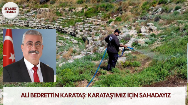 Karataş Belediye Başkanı Ali Bedrettin Karataş, ilçe genelinde çevre düzenleme