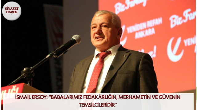 Yeniden Refah Partisi Çamlıdere İlçe Başkanı İsmail Ersoy, Babalar Günü
