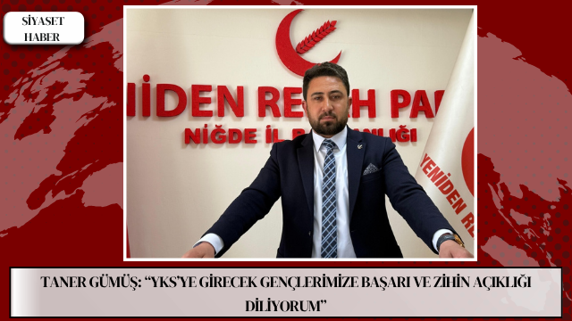 Yeniden Refah Partisi Niğde İl Başkanı Taner Gümüş, hafta sonu