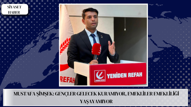 Yeniden Refah Partisi Oğuzeli İlçe Gençlik Kolları Başkanı Mustafa Şimşek,