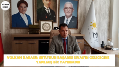 İYİ Parti Sivas İl Başkanı Volkan Karasu, Sivas Bilim ve