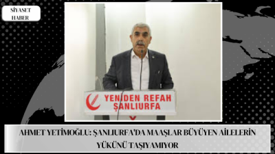 Yeniden Refah Partisi Şanlıurfa İl Başkanı Ahmet Yetimoğlu, Mayıs ayı