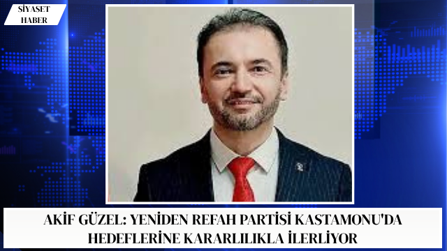 Yeniden Refah Partisi Kastamonu İl Başkanı Av. Akif Güzel, haftalık