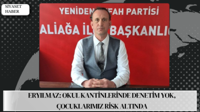 Yeniden Refah Partisi Aliağa İlçe Başkanı Hüseyin Eryılmaz, okul kantinlerinde
