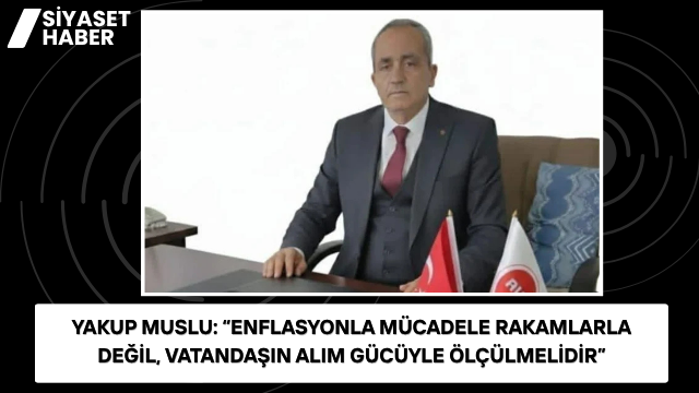 Doğru Yol Partisi Balıkesir İl Başkanı Yakup Muslu, TÜİK tarafından