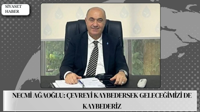 DEVA Partisi Mersin İl Başkanı Necmi Ağaoğlu, 5 Haziran Dünya