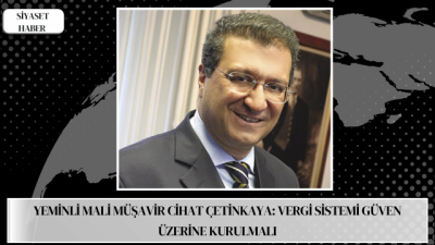 Yeminli Mali Müşavir Cihat Çetinkaya, son dönemde vergi mükelleflerine gönderilen