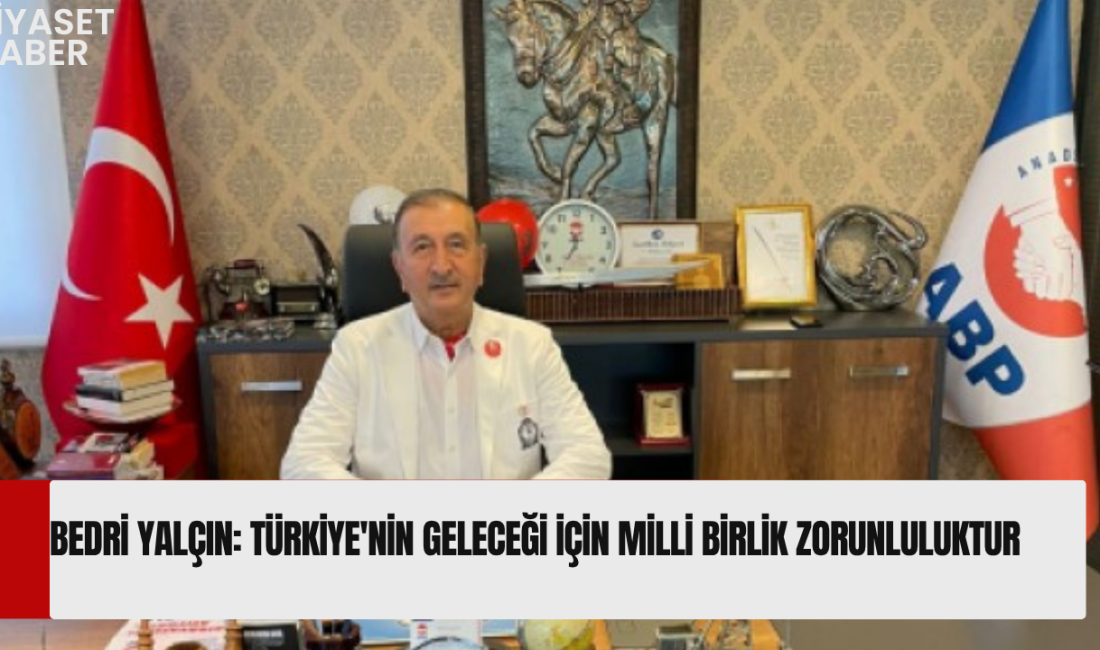 Anadolu Birliği Partisi (ABP) Genel Başkanı Bedri Yalçın, Türkiyenin içinde