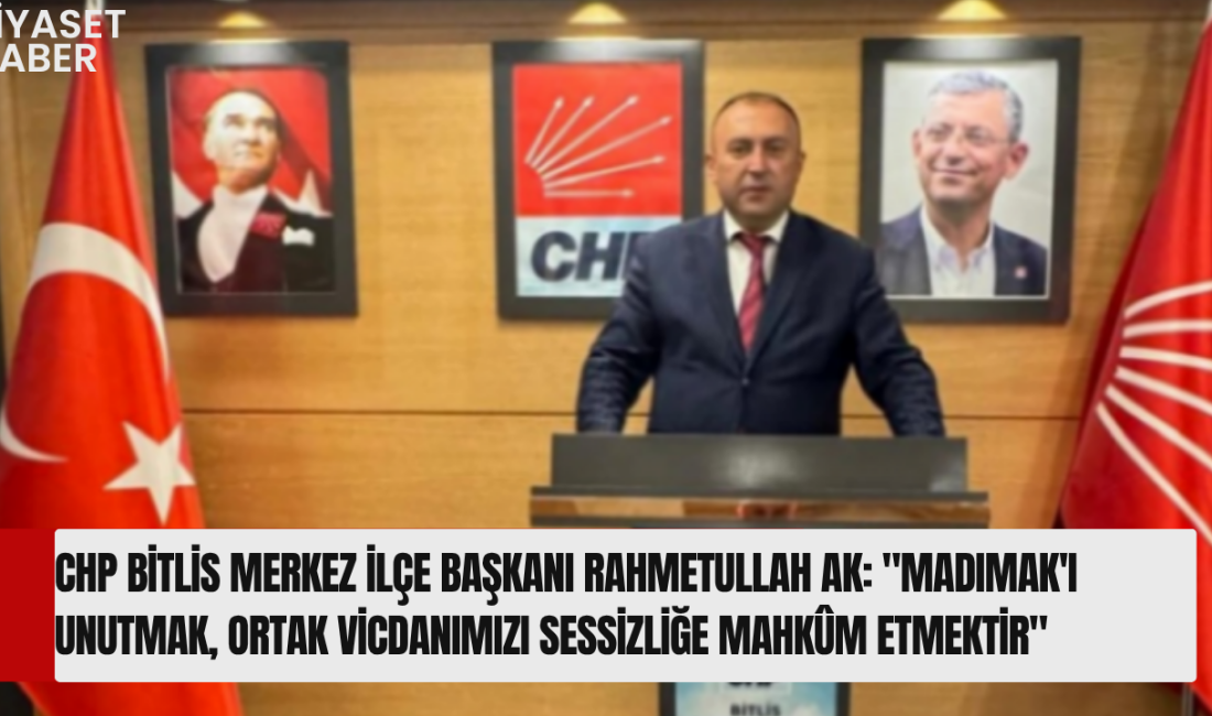 "Geçmişten alınacak dersler, geleceğin en güçlü güvencesidir" CHP Bitlis Merkez