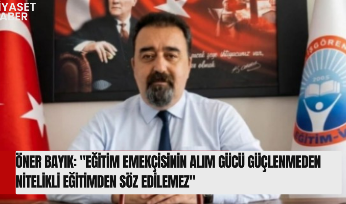 Eğitim-İş Kırşehir Şube Başkanı Öner Bayıktan Enflasyon Verileri ve Maaş