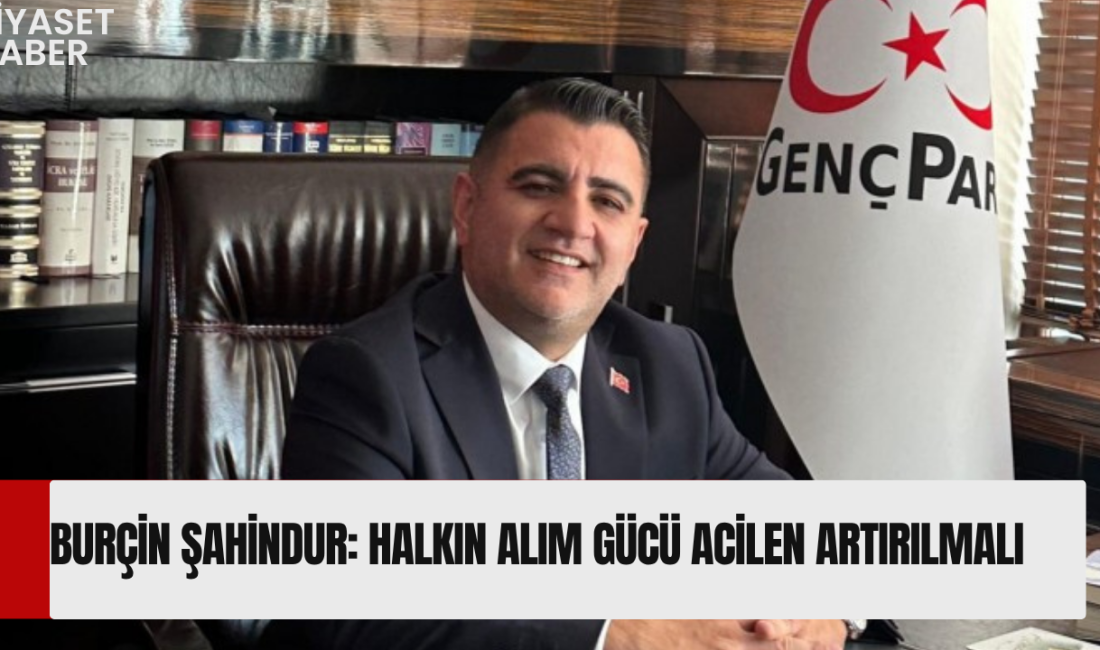 Genç Parti Genel Başkanı Burçin Şahindur, Türkiyenin en önemli gündeminin