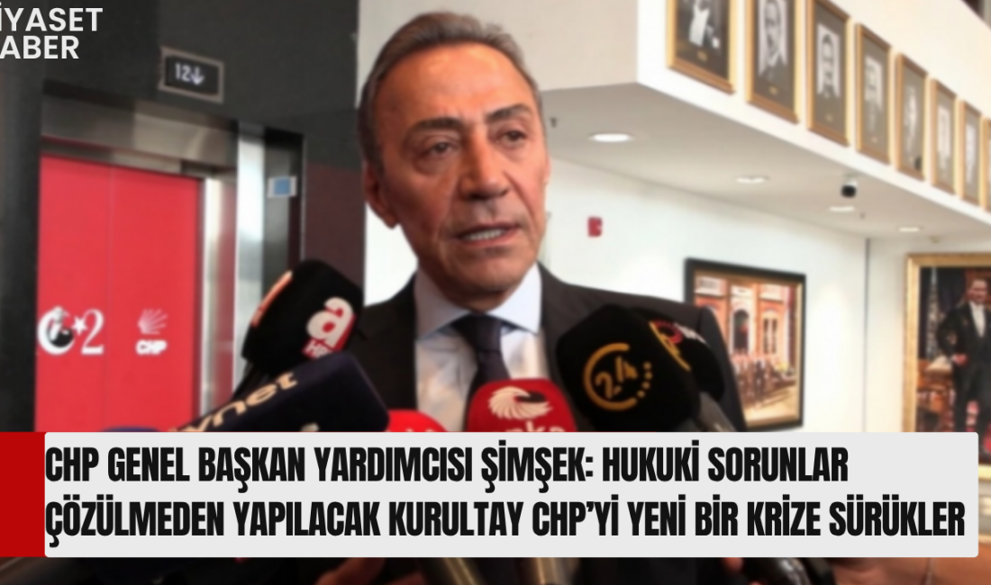 CHP Genel Başkan Yardımcısı Berhan Şimşek, parti içerisinde dile getirilen