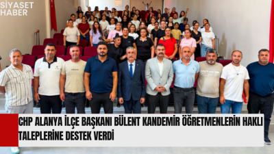CHP Alanya İlçe Başkanı Bülent Kandemir, Ankarada hak arayışında bulunan