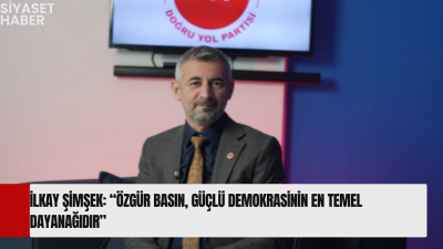DYP Genel Başkan Yardımcısı İlkay Şimşek’ten 24 Temmuz Gazeteciler ve